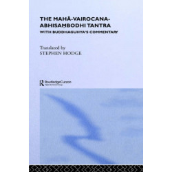 The Maha-Vairocana-Abhisambodhi Tantra: With Buddhaguhya's Commentary