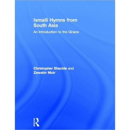 Ismaili Hymns from South Asia: An Introduction to the Ginans