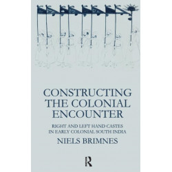 Constructing the Colonial Encounter: Right and Left Hand Castes in Early Colonial South India