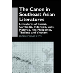 The Canon in Southeast Asian Literature: Literatures of Burma, Cambodia, Indonesia, Laos, Malaysia, Phillippines, Thailand and Vietnam