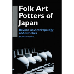 Folk Art Potters of Japan: Beyond an Anthropology of Aesthetics