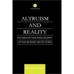 Altruism and Reality: Studies in the Philosophy of the Bodhicaryavatara