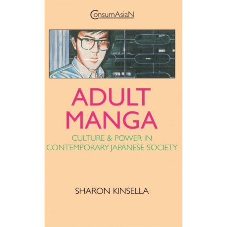 Adult Manga: Culture and Power in Contemporary Japanese Society