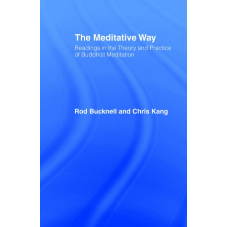 The Meditative Way: Readings in the Theory and Practice of Buddhist Meditation