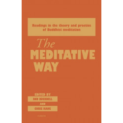 The Meditative Way: Readings in the Theory and Practice of Buddhist Meditation