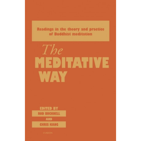 The Meditative Way: Readings in the Theory and Practice of Buddhist Meditation