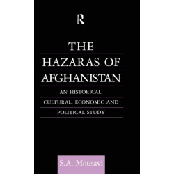 The Hazaras of Afghanistan: An Historical, Cultural, Economic and Political Study