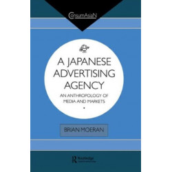 A Japanese Advertising Agency: An Anthropology of Media and Markets