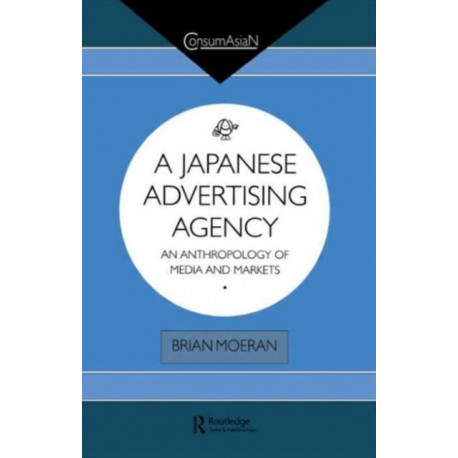A Japanese Advertising Agency: An Anthropology of Media and Markets