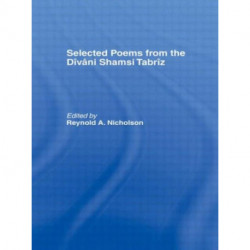 Selected Poems from the Divani Shamsi Tabriz
