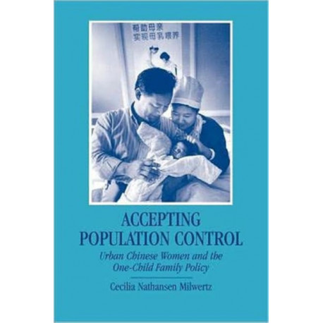 Accepting Population Control: Urban Chinese Women and the One-Child Family Policy