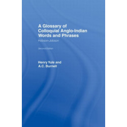 A Hobson-Jobson: Glossary of Colloquial Anglo-Indian Words And Phrases