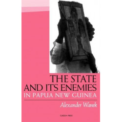 The State and Its Enemies in Papua New Guinea