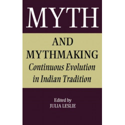 Myth and Mythmaking: Continuous Evolution in Indian Tradition
