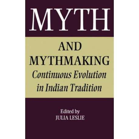 Myth and Mythmaking: Continuous Evolution in Indian Tradition
