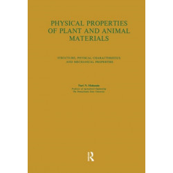 Physical Properties of Plant and Animal Materials: v. 1: Physical Characteristics and Mechanical Properties: Structure, Physical Characteristics and Mechanical Properties