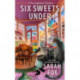 Six Sweets Under