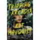 Tripping Arcadia: A Gothic Novel
