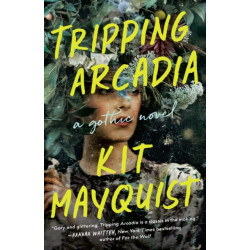 Tripping Arcadia: A Gothic Novel