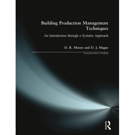 Building Production Management Techniques: An Introduction through a Systems Approach