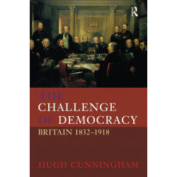 The Challenge of Democracy: Britain 1832-1918