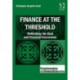 Finance at the Threshold: Rethinking the Real and Financial Economies