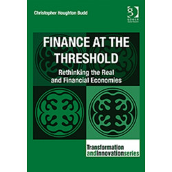 Finance at the Threshold: Rethinking the Real and Financial Economies