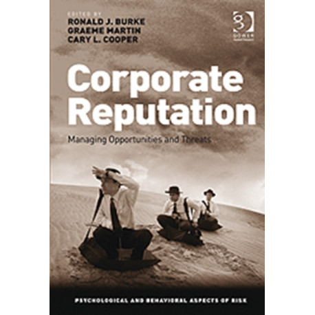 Corporate Reputation: Managing Opportunities and Threats
