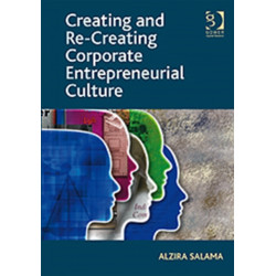Creating and Re-Creating Corporate Entrepreneurial Culture