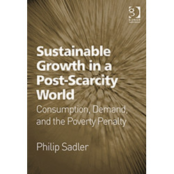 Sustainable Growth in a Post-Scarcity World: Consumption, Demand, and the Poverty Penalty