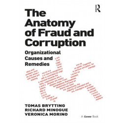 The Anatomy of Fraud and Corruption: Organizational Causes and Remedies