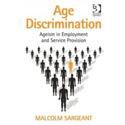 Age Discrimination: Ageism in Employment and Service Provision
