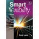 Smart Flexibility: Moving Smart and Flexible Working from Theory to Practice