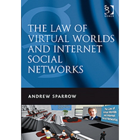 The Law of Virtual Worlds and Internet Social Networks