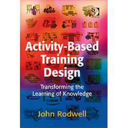Activity-Based Training Design: Transforming the Learning of Knowledge