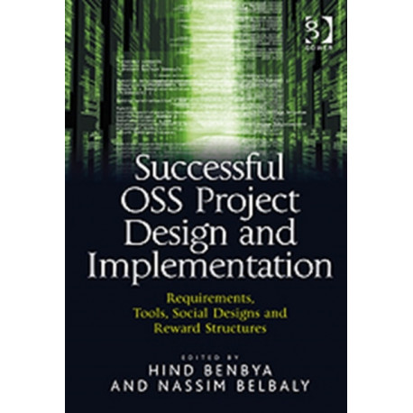 Successful OSS Project Design and Implementation: Requirements, Tools, Social Designs and Reward Structures