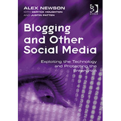 Blogging and Other Social Media: Exploiting the Technology and Protecting the Enterprise