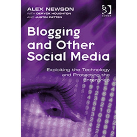 Blogging and Other Social Media: Exploiting the Technology and Protecting the Enterprise