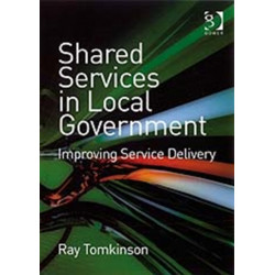 Shared Services in Local Government: Improving Service Delivery