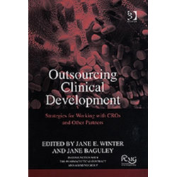Outsourcing Clinical Development: Strategies for Working with CROs and Other Partners