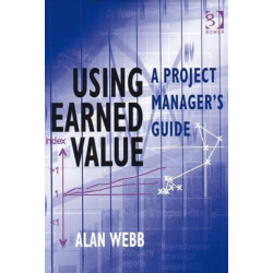 Using Earned Value: A Project Manager's Guide