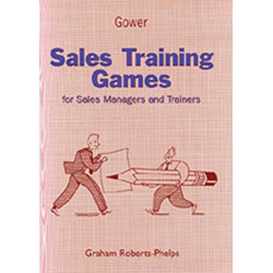 Sales Training Games: For Sales Managers and Trainers