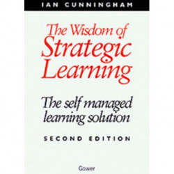 The Wisdom of Strategic Learning: The Self Managed Learning Solution