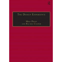 The Design Experience: The Role of Design and Designers in the Twenty-First Century