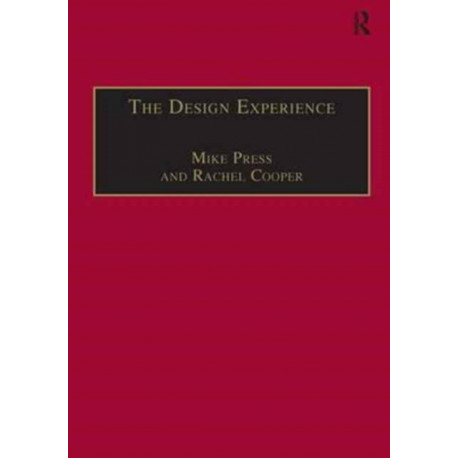 The Design Experience: The Role of Design and Designers in the Twenty-First Century