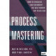 Process Mastering: How to Establish and Document the Best Known Way to Do a Job