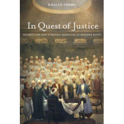 In Quest of Justice: Islamic Law and Forensic Medicine in Modern Egypt