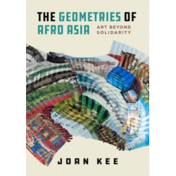 The Geometries of Afro Asia: Art beyond Solidarity