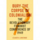 Bury the Corpse of Colonialism: The Revolutionary Feminist Conference of 1949