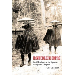 Provincializing Empire: Omi Merchants in the Japanese Transpacific Diaspora
